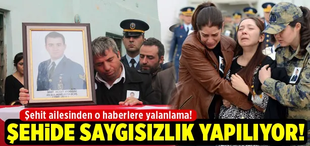 Şehit ailesinden o haberlere yalanlama!
