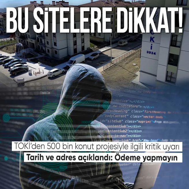 TOKİ uyardı: Sosyal konut başvurusunda sahte siteler ve para taleplerine dikkat!