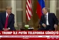 ABD Başkanı Trump Putin ile görüştü!