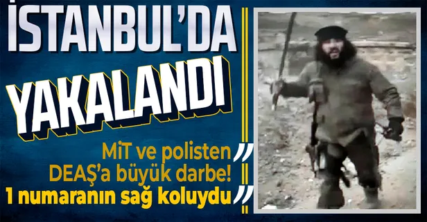 SON DAKİKA! Bağdadi'nin sağ kolu İstanbul'da yakalandı! MİT ve emniyetten DEAŞ'a büyük darbe