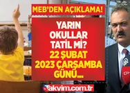 YARIN OKULLAR TATİL Mİ? 22 Şubat 2023 Çarşamba okul tatili olan İLLER LİSTESİ! MEB son dakika açıklama! Anaokulu, ilkokul, ortaokul, lise...
