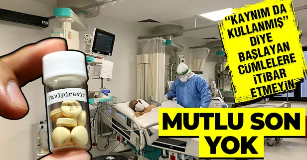 SON DAKİKA: Halk arasındaki zararlı geliyor söylentisi nedeniyle favipiravir ilacını kullanmayı bırakan koronavirüs hastaları yoğun bakıma kaldırılıyor