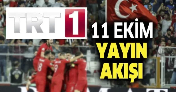 TRT 1 yayın akışında bugün neler var? 11 Ekim Türkiye Arnavutluk maçı saat kaçta? Canlı yayın bilgileri