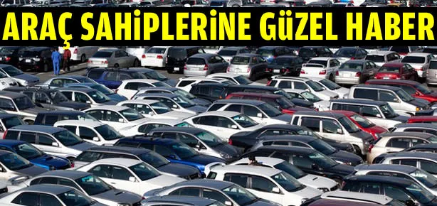 Araç sahiplerine güzel haber