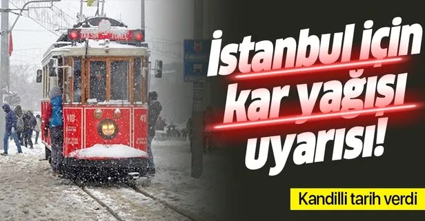 Son dakika: Kandilli tarih verdi! İstanbul için kar yağışı uyarısı