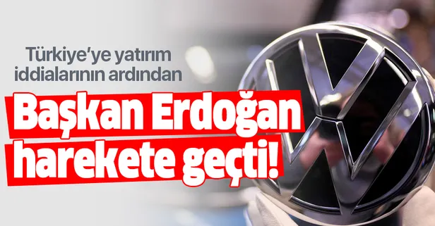 Volkswagen'in Türkiye'ye yatırım iddialarının ardından Başkan Erdoğan harekete geçti!