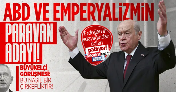 Devlet Bahçeli'den ABD'nin Ankara Büyükelçisiyle görüşen CHP Liderine: ABD ve emperyalizmin paravan adayı!