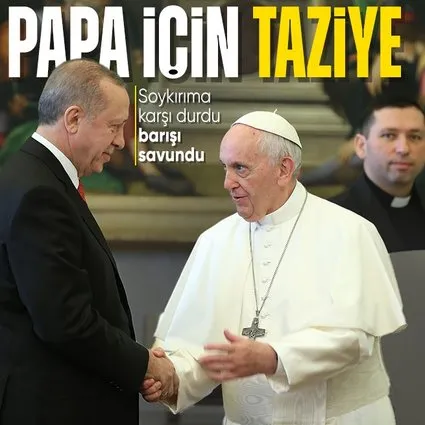 Başkan Erdoğan’dan Papa için taziye: Gazze’de soykırıma karşı durdu
