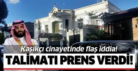 Kaşıkçı cinayetinde flaş iddia: "İnfaz talimatını Veliaht Prens verdi!"