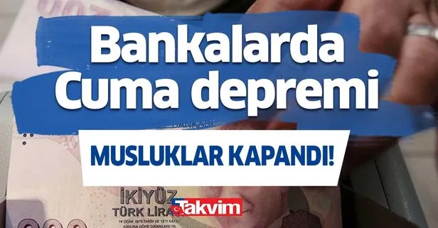 Bankalarda Cuma depremi: 19 Şubat Ziraat, Halkbank, Vakıfbank, Akbank, TEB, Yapı kredi, Garanti...