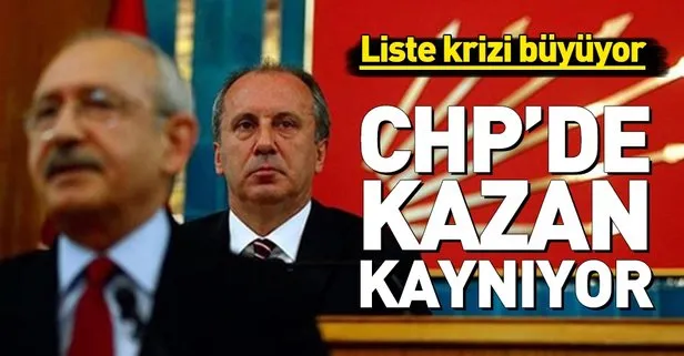 CHP’de kazan kaynıyor! Muharrem İnce’ye yakın isimler tasfiye mi edildi?