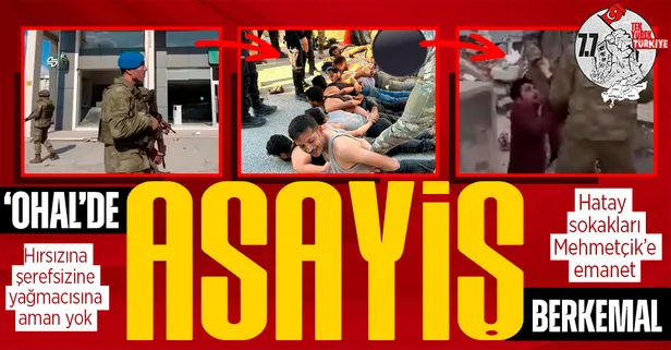 Kansız yağmacılara geçit yok! Mehmetçik Hatay sokaklarında devriyeye başladı