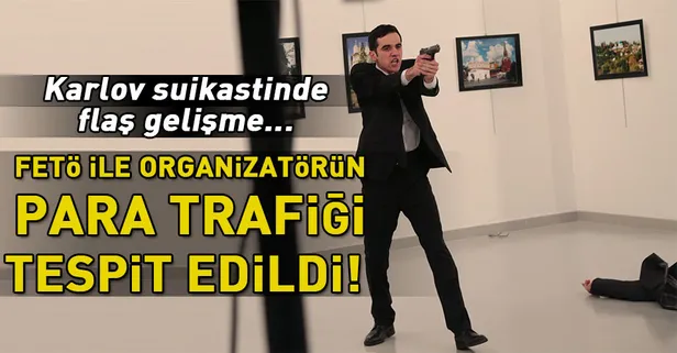 Karlov soruşturmasında FETÖ bağlantılı "para trafiği" belirlendi