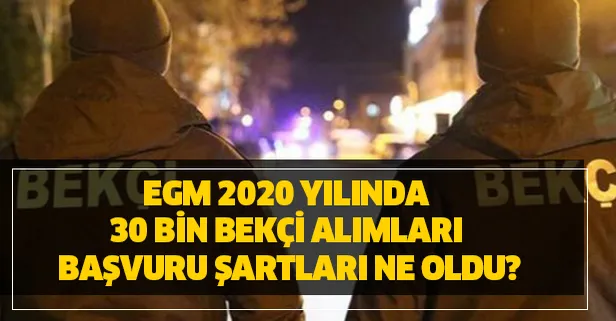 Kamuya mahalle ve köye yüzlerce kır bekçisi alımı yapılacak! EGM 2020 30 bin bekçi alımları başvuru şartları ne oldu?