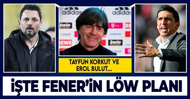 İşte Fenerbahçe’nin Joachim Löw planı: Tayfun Korkut ve Erol Bulut...
