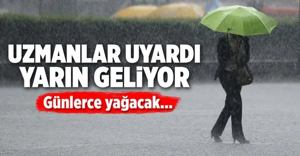 Yarın geliyor! Günlerce yağacak!