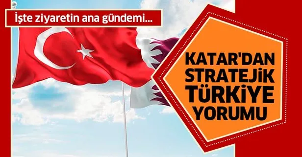 Katar’dan Türkiye yorumu: Türkiye ile stratejik ilişkilerimiz günden güne güçleniyor