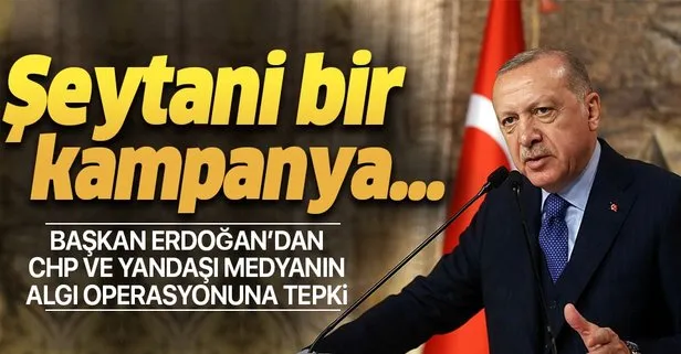 Başkan Erdoğan’dan CHP ve yandaş medyanın algı operasyonuna tepki: Şeytani bir kampanya...
