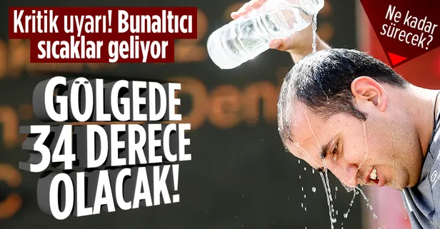 HAVA DURUMU | Kritik uyarı: Bunaltıcı sıcaklar geliyor! Tam 1 ay sürecek