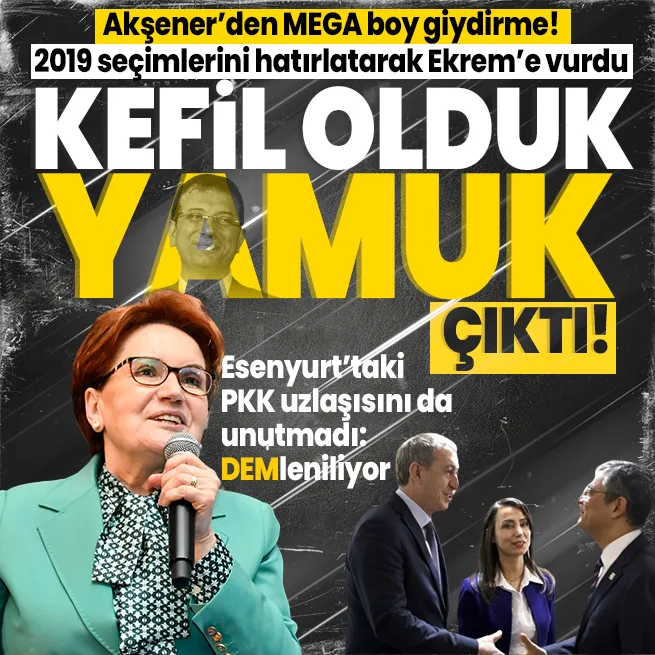 Son dakika: İYİ Parti Genel Başkanı Meral Akşenerden bir CHPye bir İmamoğluna: Esenyurtta DEMleniliyor! Kefalet koyuyorsun, yamuk çıkıyor