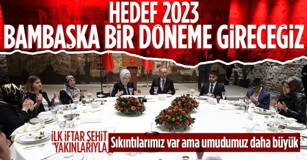 Başkan Erdoğan ilk iftarı şehit yakınlarıyla yaptı! Türkiye, 2023’ten sonra bambaşka bir döneme girecek