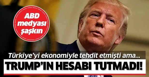 Trump’ın hesabı tutmadı! ABD medyası şaşkın! Türkiye’yi ekonomiyle tehdit etmişti ama…