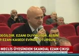 CHP'li meclis üyesinden skandal ezan çıkışı