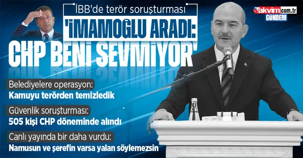 Son dakika: İBB'de terör soruşturması! Bakan Soylu: İmamoğlu beni aradı, 'CHP beni sevmiyor, bana yardımcı olabilir misiniz' dedi