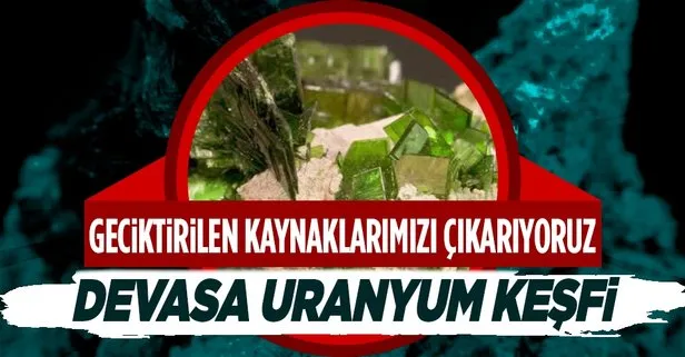 Türkiye’den devasa uranyum keşfi