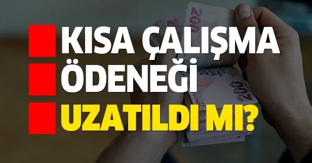 Kısa çalışma ödeneği ve işsizlik ödeneği uzatıldı mı?