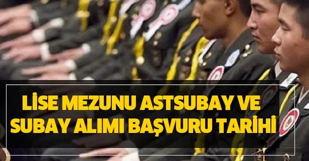 Lise mezunu astsubay, subay alımı başvuru tarihi ve yaş şartı merak ediliyor