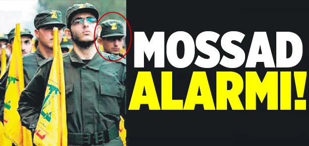 Hizbullah’ta Mossad alarmı