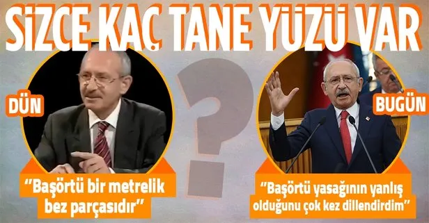 Kılıçdaroğlu’nun ’başörtü’ ikiyüzlülüğü!