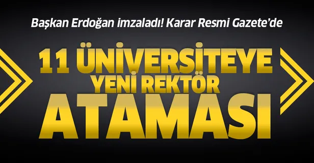 Son dakika haberi: 11 üniversiteye yeni rektör ataması! Karar Resmi Gazete'de yayımlandı