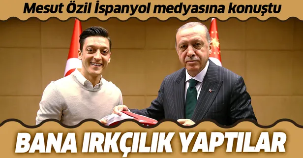 Mesut Özil: Bana ırkçılık yaptılar