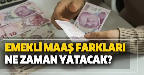 Emeklilere müjde! Emekli maaş farkları ne zaman yatacak? SSK Bağkur emekli maaş farkı ödeme tarihleri