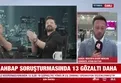 Ahbap soruşturmasında 4. dalga: 13 şüpheli daha gözaltına alındı