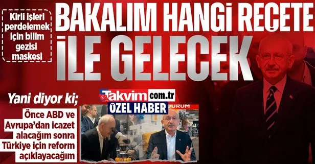 Önce ABD ve Avrupa’dan icazet, sonra Türkiye için yapısal reçete! Kemal Kılıçdaroğlu’nun ’bilim’ maskeli derin turu ve şifreleri
