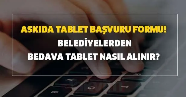 Askıda tablet başvuru formu! Belediyelerden bedava tablet nasıl alınır?