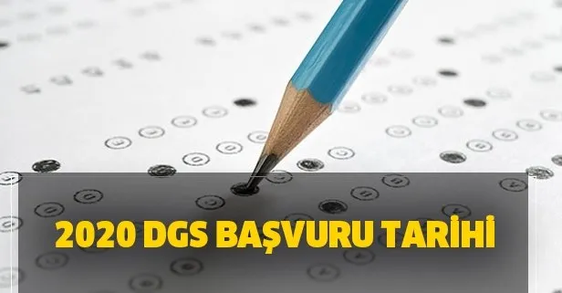 DGS başvuruları ne zaman alınacak? 2020 DGS başvuru tarihi ne zaman?