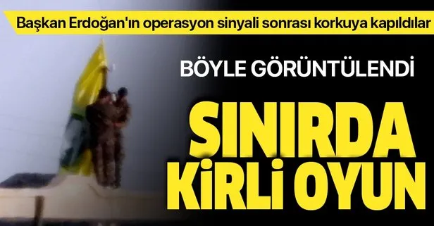 Türkiye sınırında bayrak oyunu! Başkan Erdoğan’ın operasyon sinyali sonrası korkuya kapıldılar
