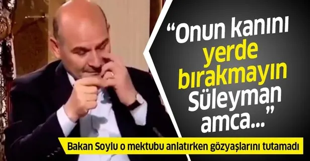 Bakan Soylu o mektubu ağlayarak anlattı: “Babamı çok özlüyorum, onun kanını yerde bırakmayın Süleyman amca”