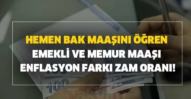 Hemen bak maaşını öğren emekli memur maaşı enflasyon farkı zam oranı!