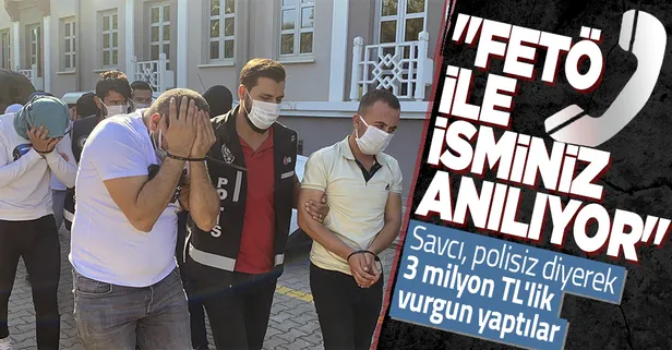 Dolandırıcılar, insanları FETÖ-PDY ile korkutup kendilerini savcı, polisiz diye tanıtarak 3 milyon TL vurgun yaptılar