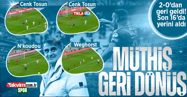 Şanlıurfaspor karşısında 2-0 geriye düşen Beşiktaş'tan müthiş geri dönüş