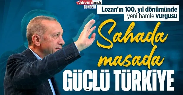 Başkan Erdoğan’dan Lozan Barış Antlaşması mesajı: Yeni hamlelerle ülkemizin kazanımlarını tahkim edeceğiz