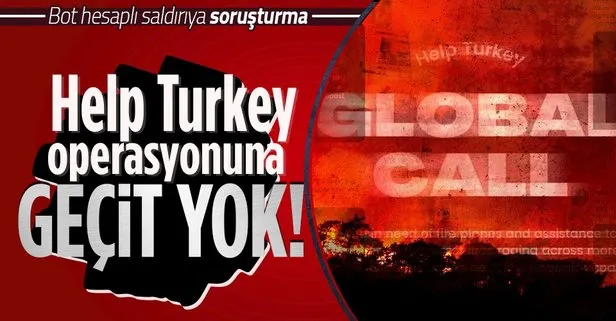 Son dakika: Yangınlar üzerinden Türkiye’yi karalama kampanyasına dönüşen ’HelpTurkey’e soruşturma