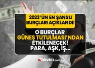 Güneş Tutulması bugün 4 burcu zengin yapacak! Piyangoyu 12den vuracaklar! 2023ün en şanslı burçları belli oldu!