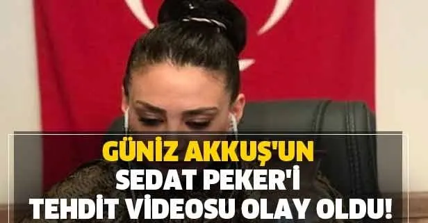 Hanımağa Güniz Akkuş kimdir? Hanımağa, Sedat Peker’e ne dedi? Güniz Akkuş’un Sedat Peker’i tehdit videosu izle!
