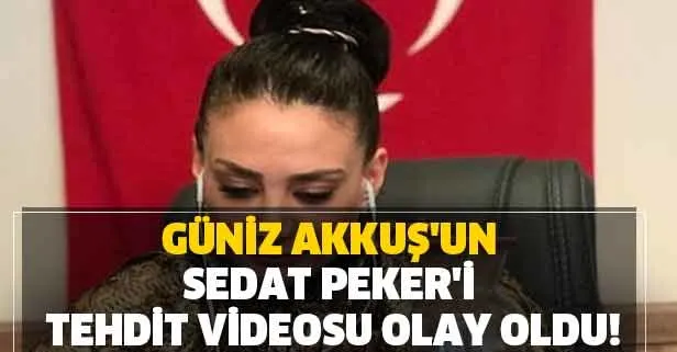 Hanımağa Güniz Akkuş kimdir? Hanımağa, Sedat Peker'e ne dedi? Güniz Akkuş'un Sedat Peker'i tehdit videosu izle!